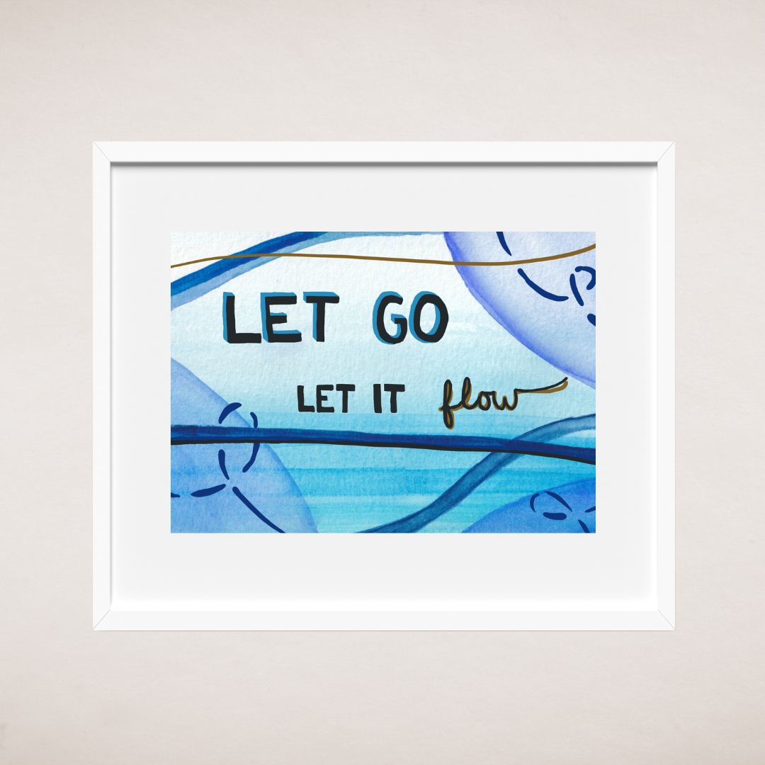 Let Go Let It Flow | Art Print